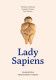 Lady Sapiens. Prawdziwa prehistoria kobiet